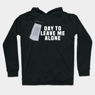 Great Day to Leave Me Alone Funny Grate Pun Hoodie